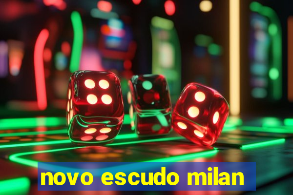 novo escudo milan